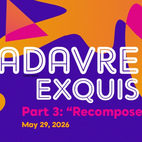 Cadavre Exquis - Part Three: "Recompose"